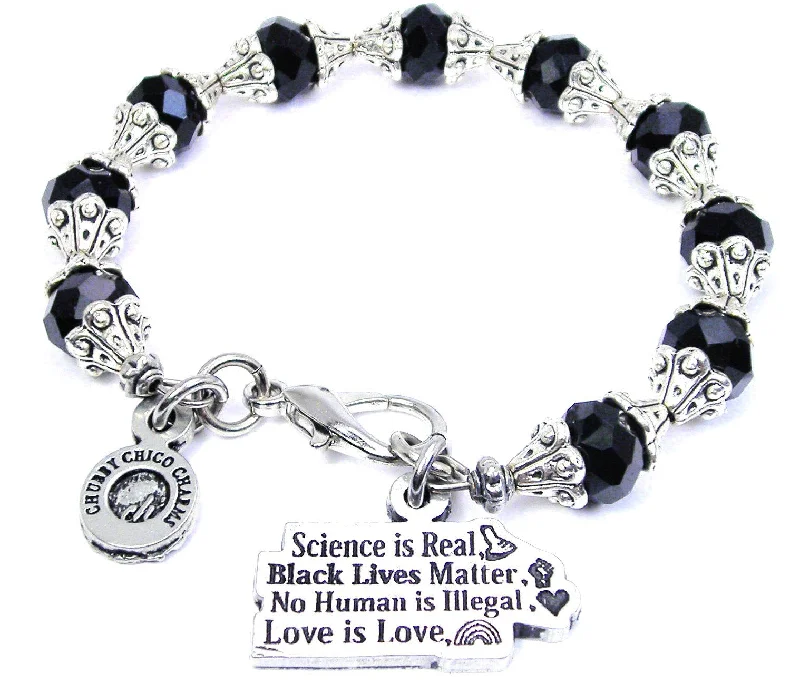 Science Is Real Black Lives Matter No Human Is Illegal Love Is Love Capped Crystal Bracelet